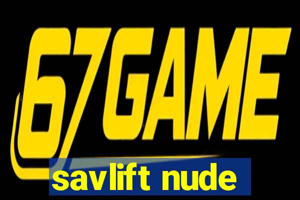 savlift nude